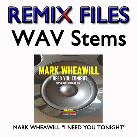 REMIX FILES - WAV Stems - Mark Wheawill - I Need You Tonight